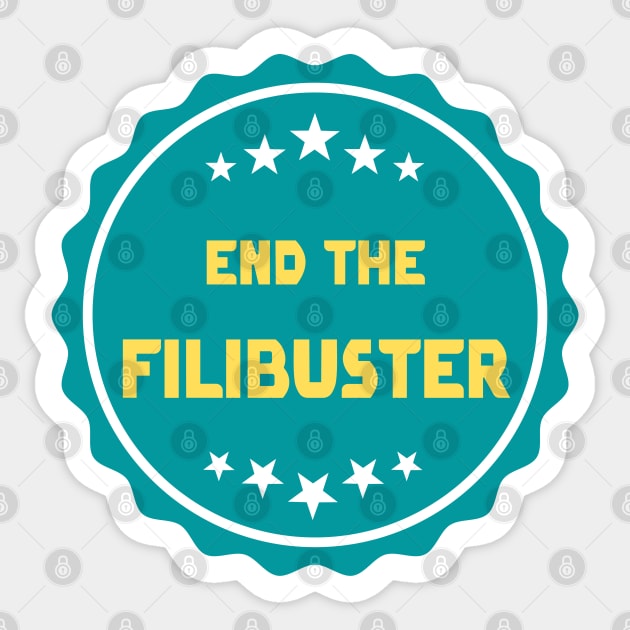 End The Filibuster Sticker by Slightly Unhinged